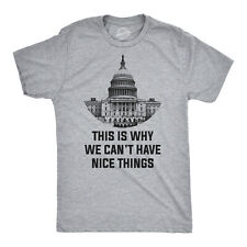 This Is Why We Can't Have Nice Things T Shirt Funny Anti Capitol Political Tee picture
