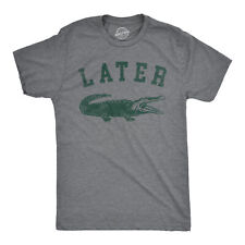 Mens Later Alligator T Shirt Funny Gator Joke Saying Tee For Guys picture