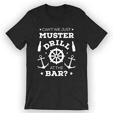 Unisex Can't We Just Muster Drill At The Bar? T-Shirt Funny Cruise Shirt picture