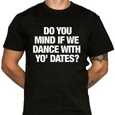 Do You Mind If We Dance Wit Yo Dates T-Shirt - Animal House Quote - 100% Cotton picture