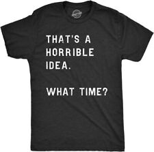 Crazy Dog Mens T Shirt Thats A Horrible Idea What Time Funny Joke Tee picture
