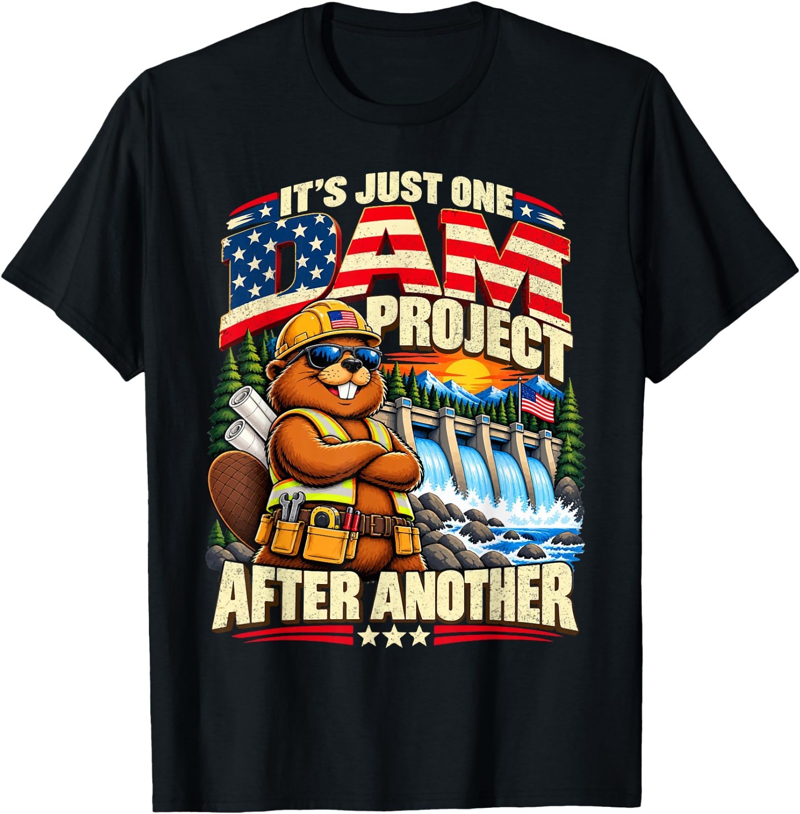 It\'s Just One Dam Project After Another Beaver Patriotic T-Shirt