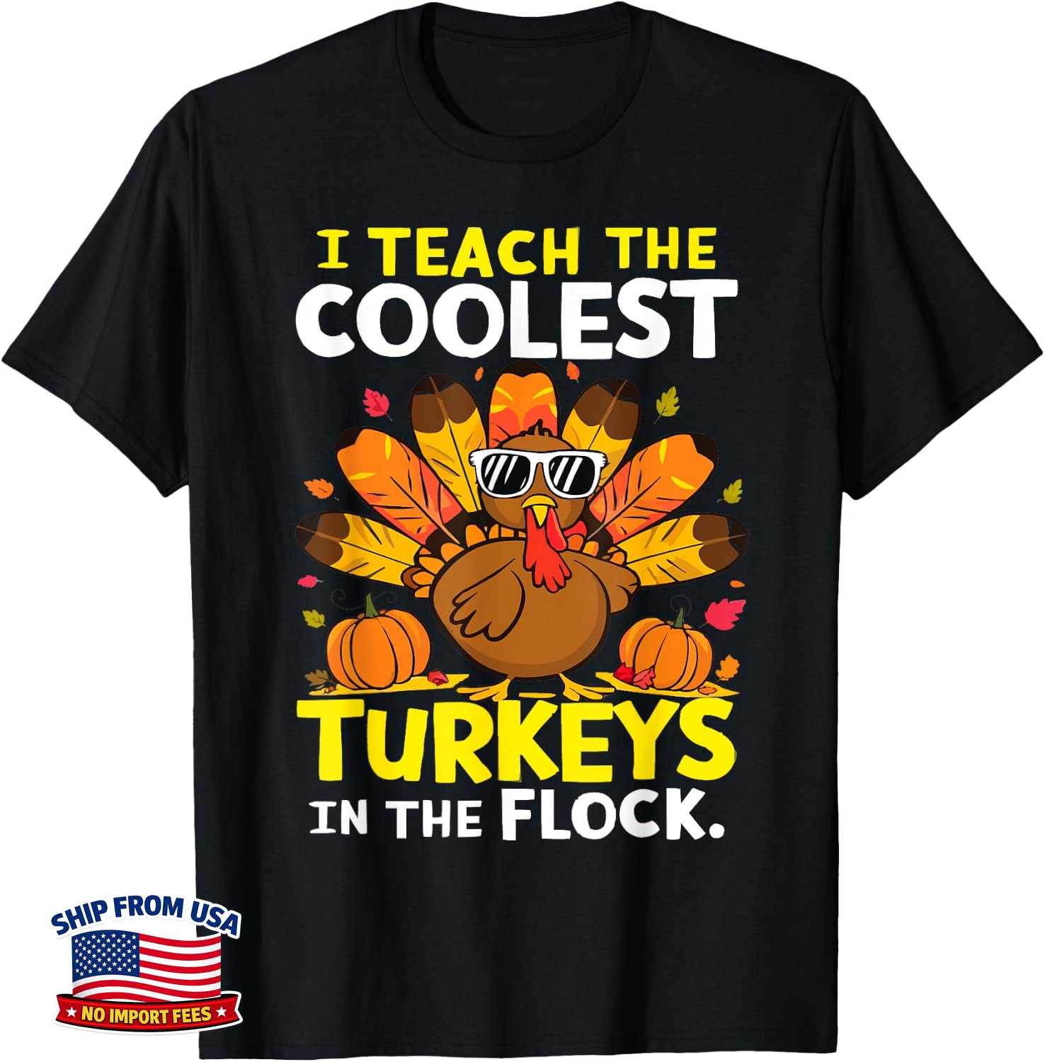 I Teach The Coolest Turkeys The Flock Thanksgiving Teacher Unisex T-Shirt