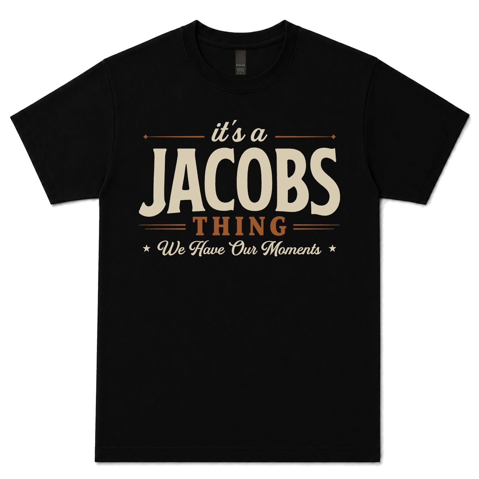 IT\'S A JACOBS THING WE HAVE OUR MOMENTS T-SHIRT family surname