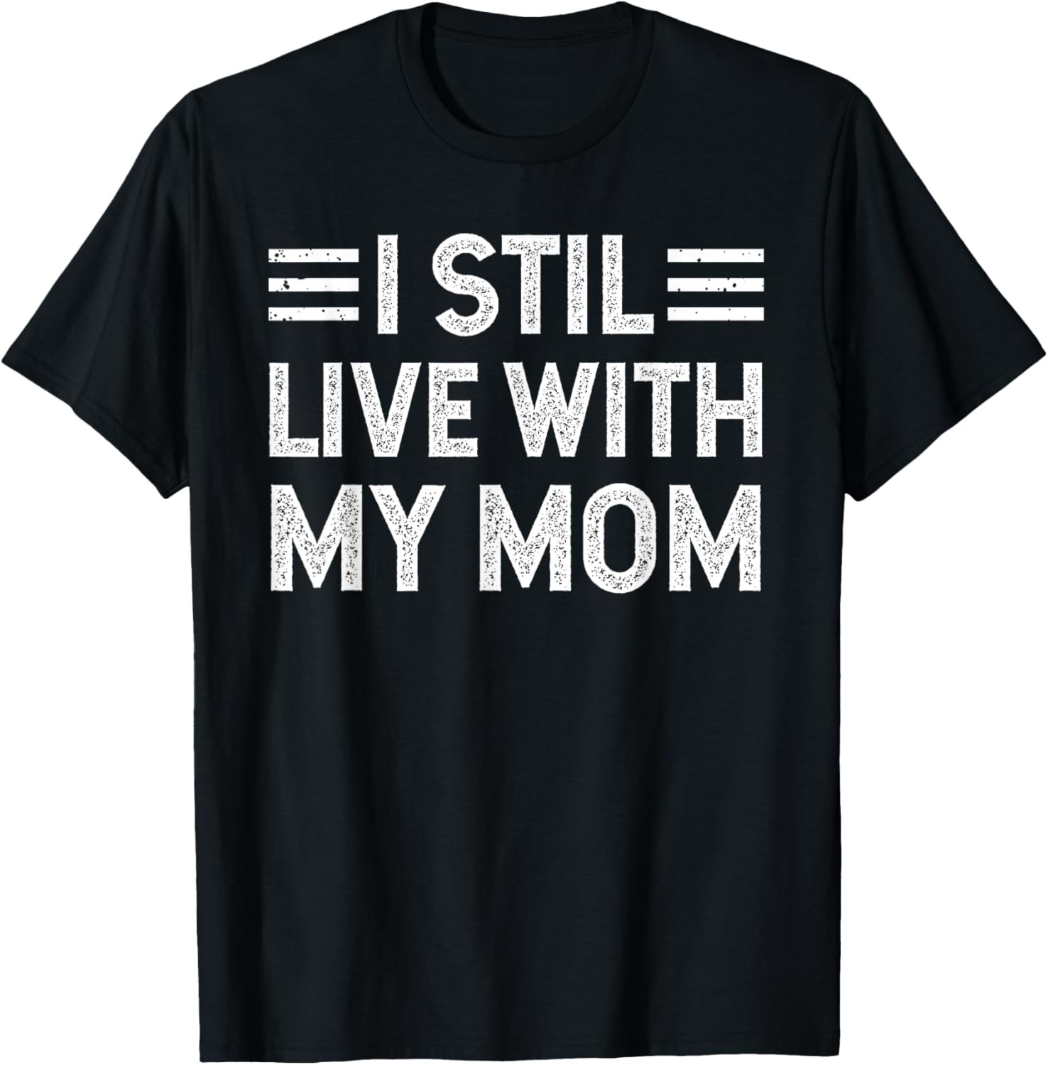 I Still Live with My Mom Funny Parents Sarcastic Vintage T-Shirt