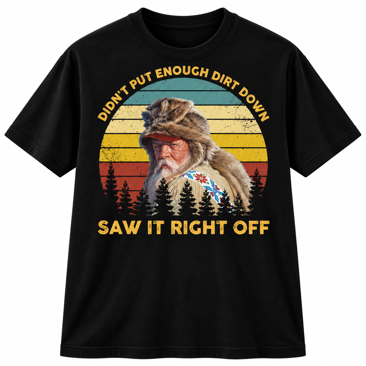 Funny Vintage Western Graphic T Shirt Didn\'t Put Enough Dirt Down Cowboy Tee