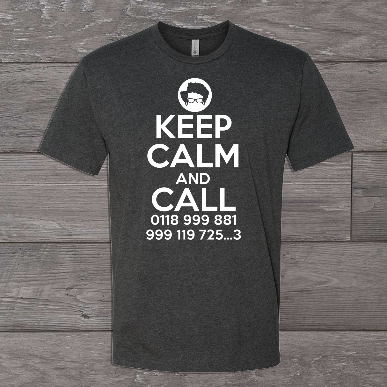 Keep Calm And Call 0118 999 881 999 119 725.. 3 T-shirt Tee Unisex Moss IT Crowd
