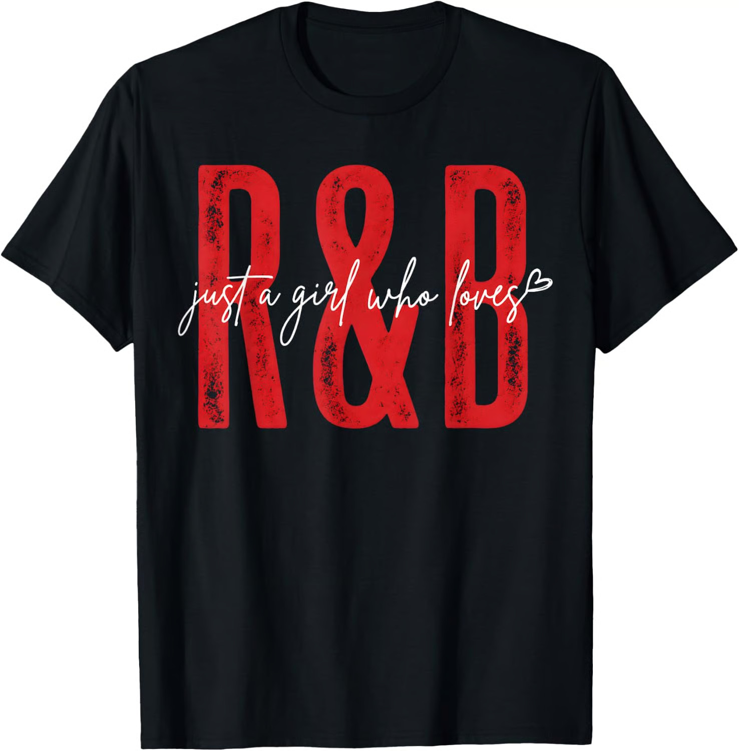 Just A Girl Who Loves R&B Heart Gifts for Men Women Girls T-Shirt