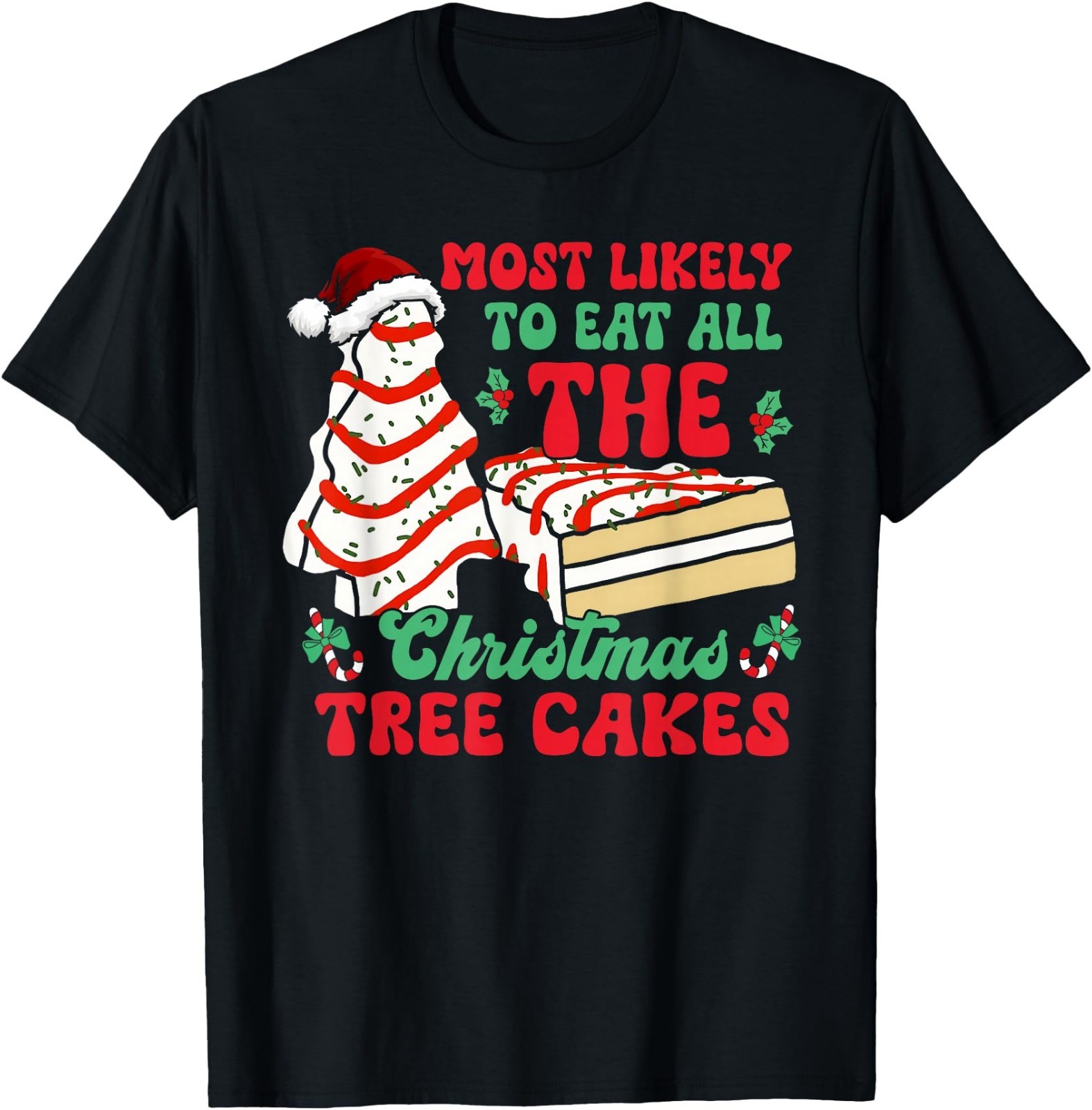 Most Likely to Eat All The Christmas Tree Cakes Debbie Xmas T-Shirt