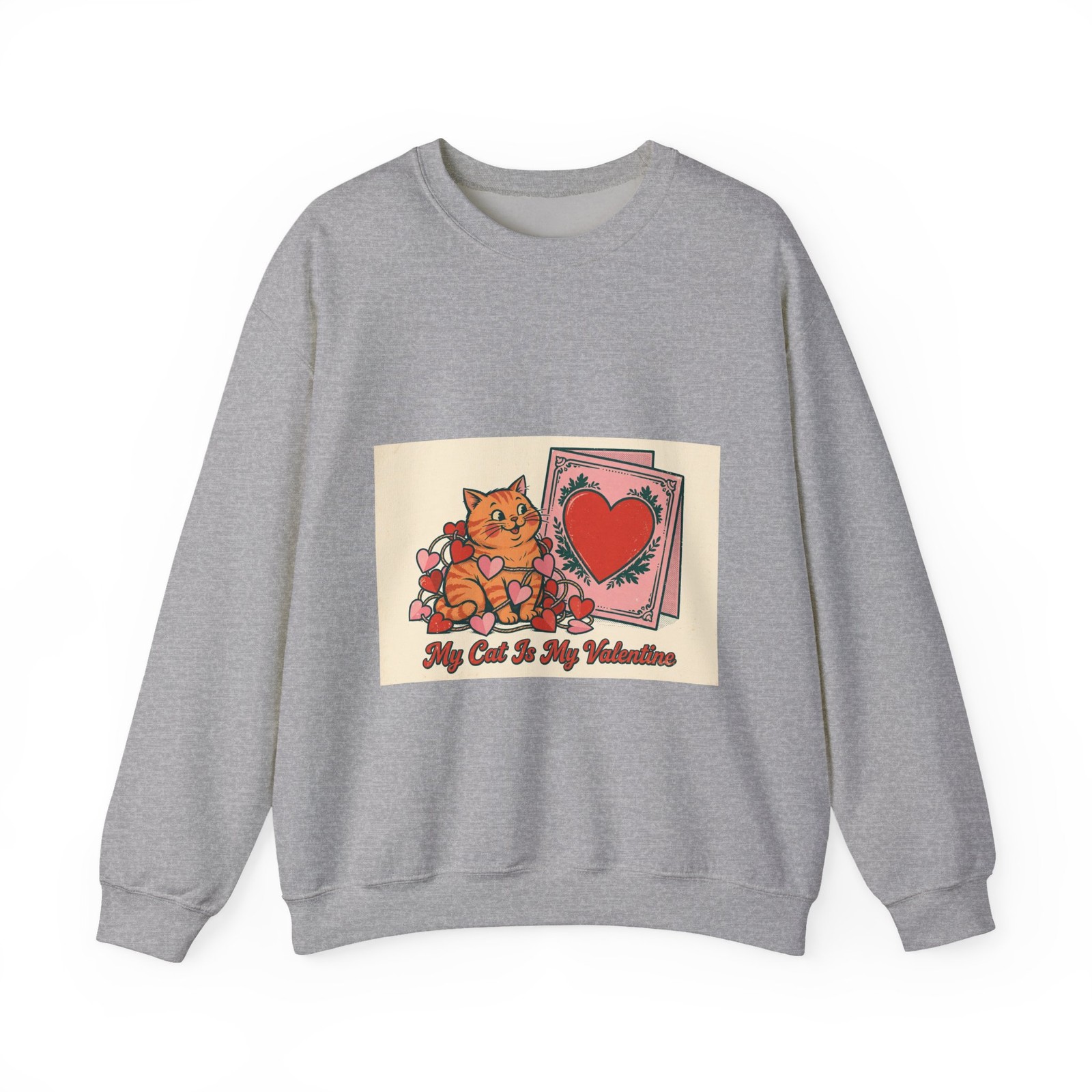 My Cat Is My Valentine Sweatshirt - Retro Vintage Funny Cat Lover Gift