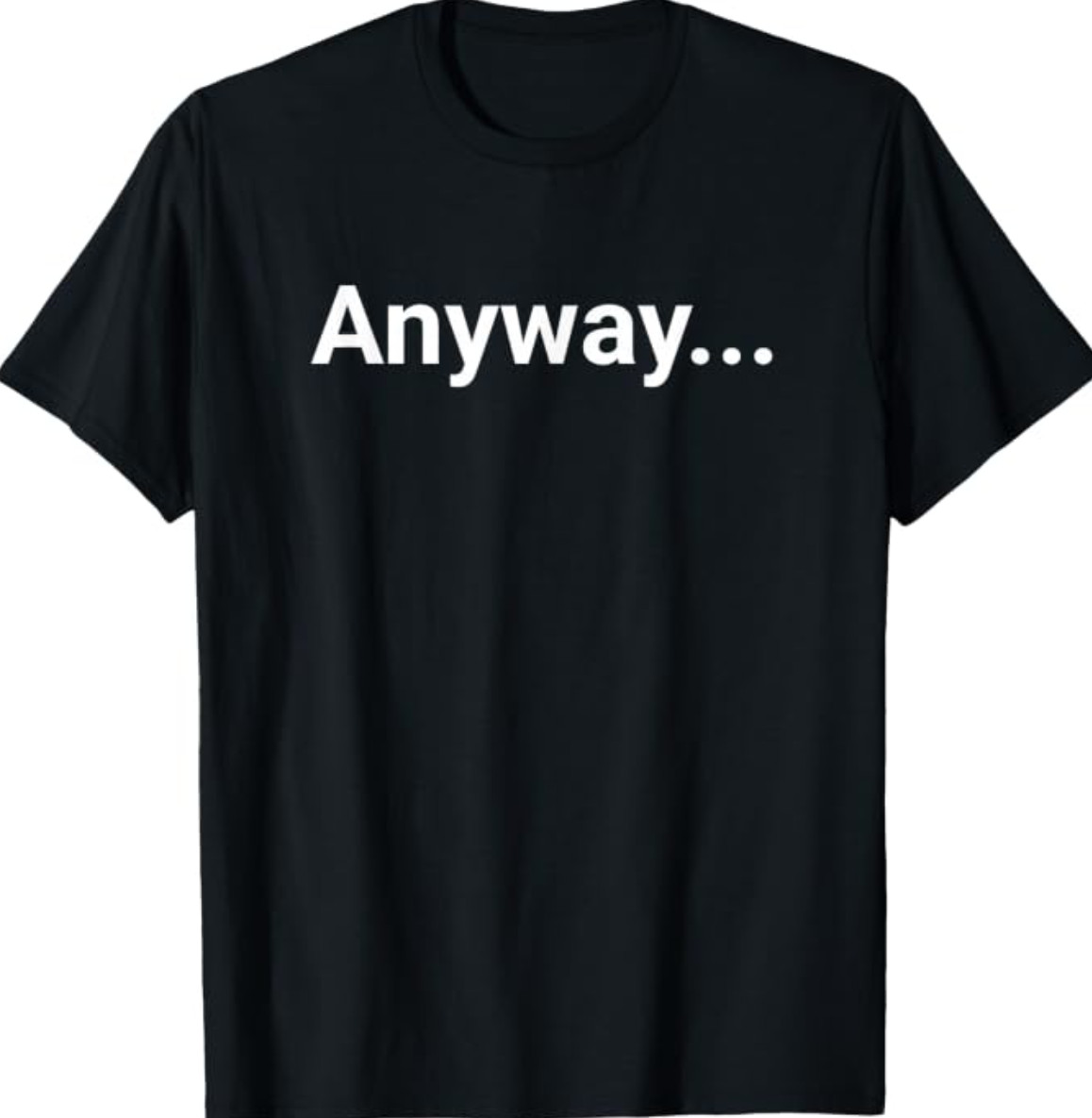 Anyway Funny Joe Biden quote, Anyway.... Joe biden 2024 T-Shirt
