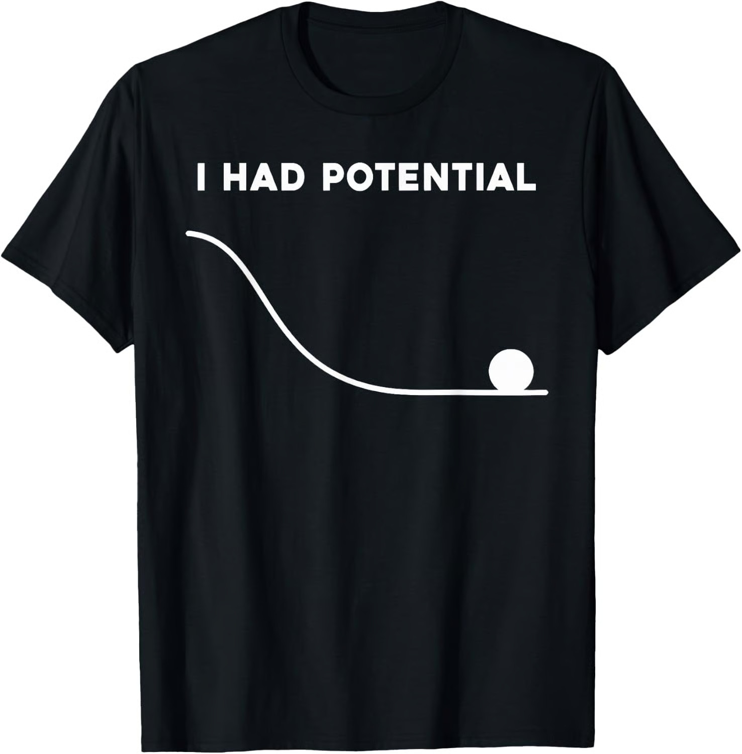 I Had Potential Funny Sarcastic Minimal Quote T-Shirt