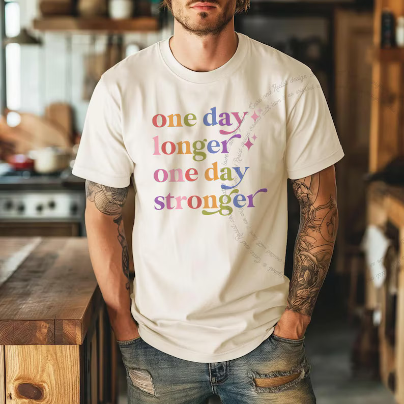 One Day Longer One Day Stronger Inspirational Comfort Tee