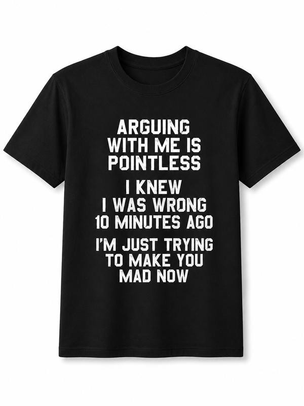 Arguing With Me Is Pointless Funny Sarcastic Cotton Men\'s T-shirt
