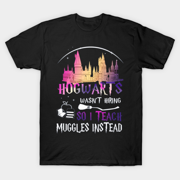 I Teach Muggles Instead T-Shirt