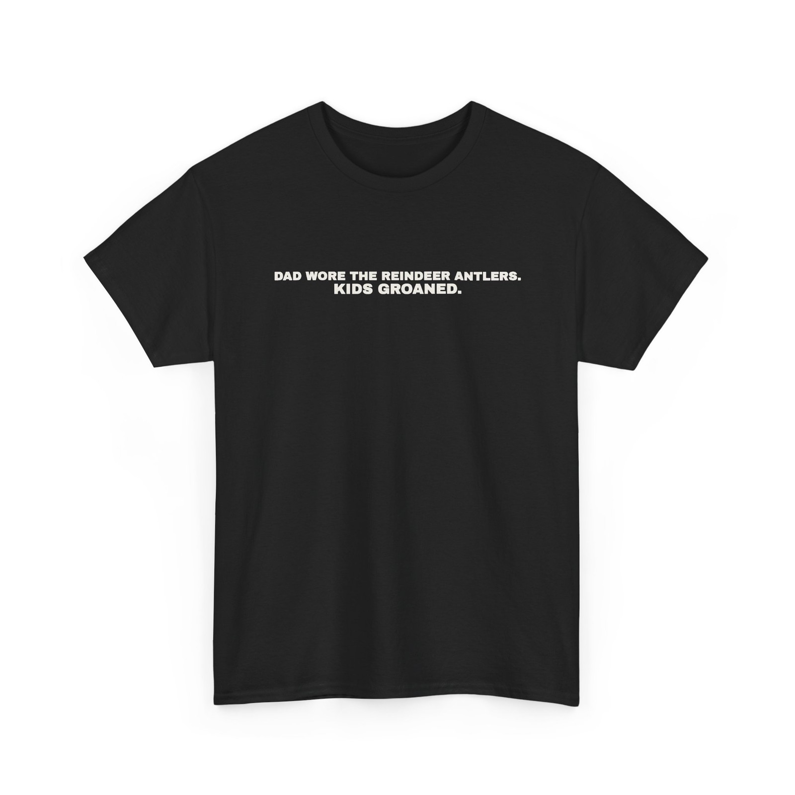 Dad Wore The Reindeer Antlers Kids Groaned Christmas T-Shirt ThreadWill Gift