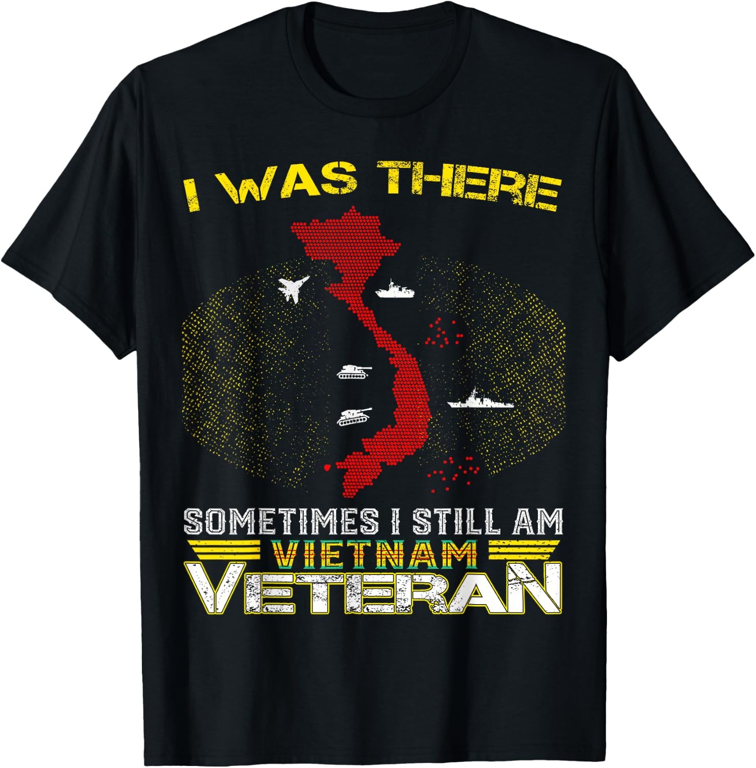 I Was There Sometimes I Still AM Vietnam Veteran Military Graphic T-Shirt Unisex