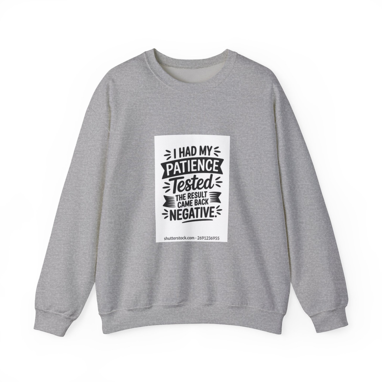 I Had My Patience Tested Crewneck Sweatshirt | Funny Quote