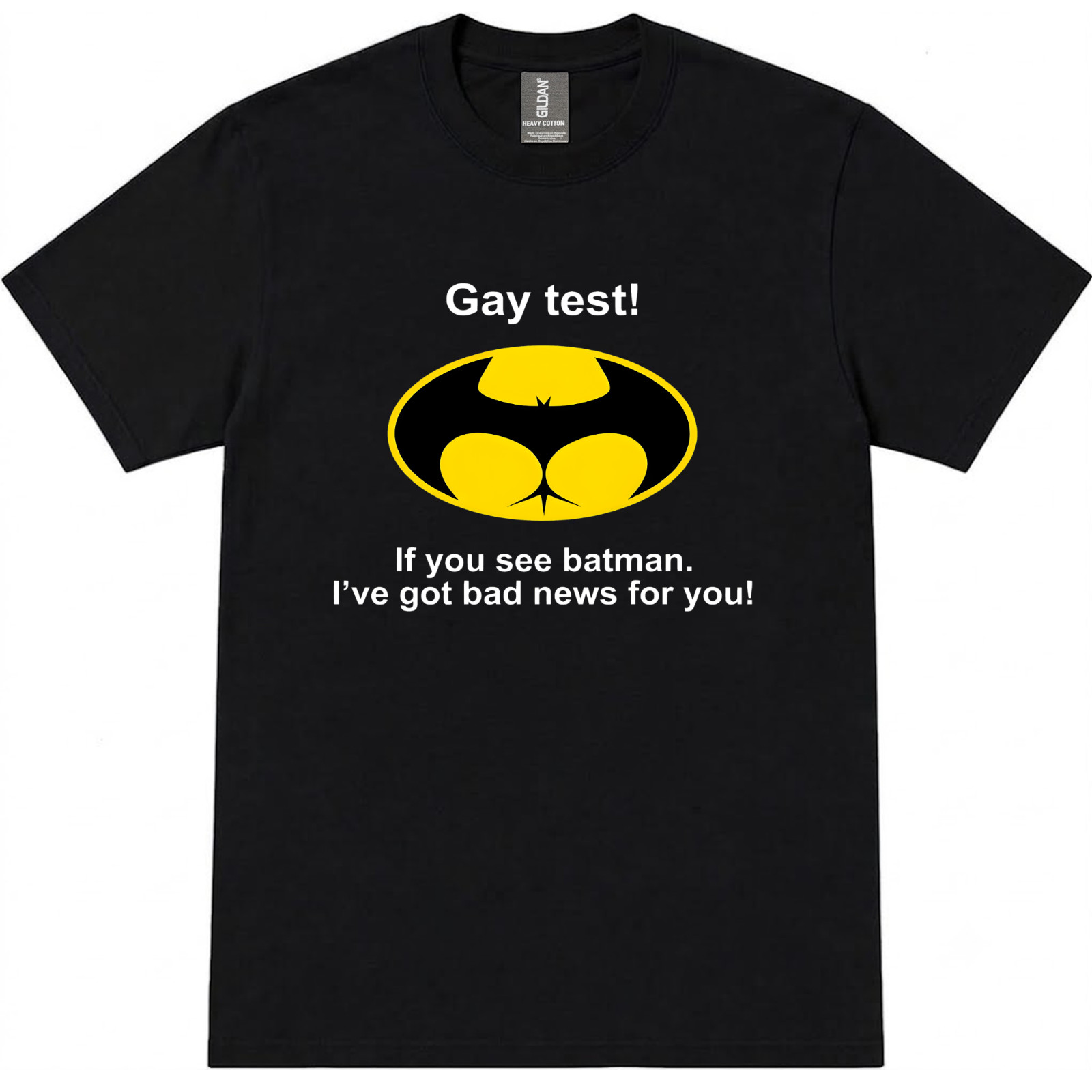 Gay Test If You See Batman I’ve Got Bad News For You T-Shirt-HOT ITEM