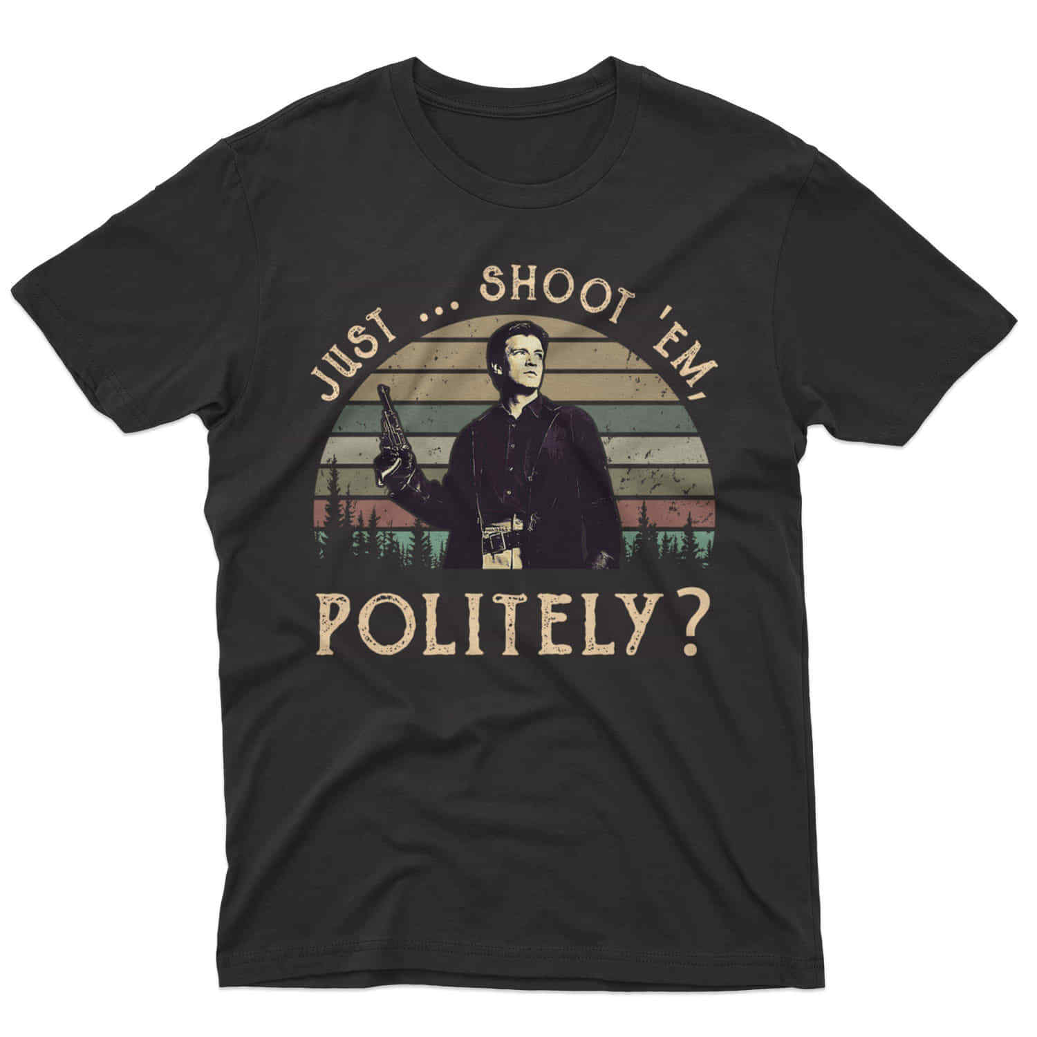 SALE Just Shoot Em Politely Vintage Shirt, Malcolm Reynolds Gift For Fan Shirt