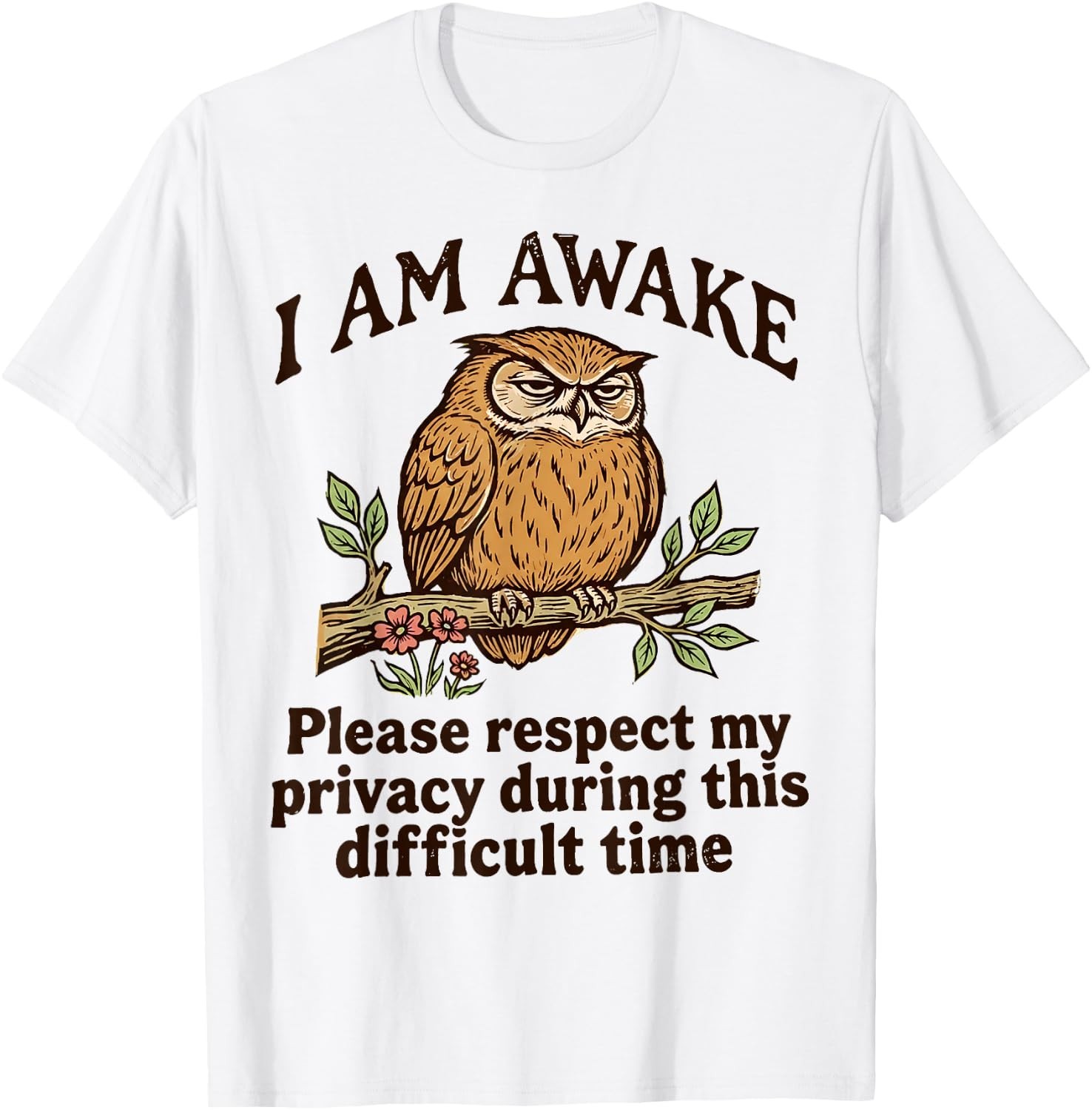 I Am Awake Please Respect My Privacy Funny Owl Humor T-Shirt  unisex T-Shirt
