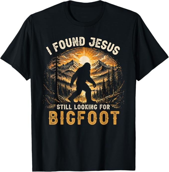 Retro I Found Jesus Still Looking for Bigfoot Men Women Boys T-Shirt