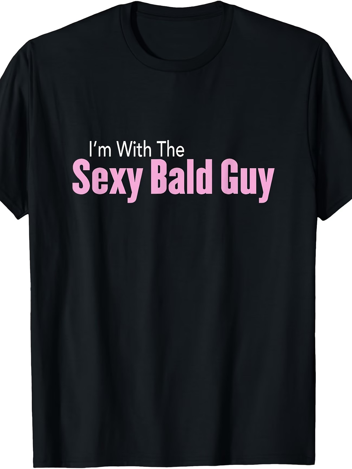 I'M with The Sexy Bald Guy T-Shirt T-Shirt