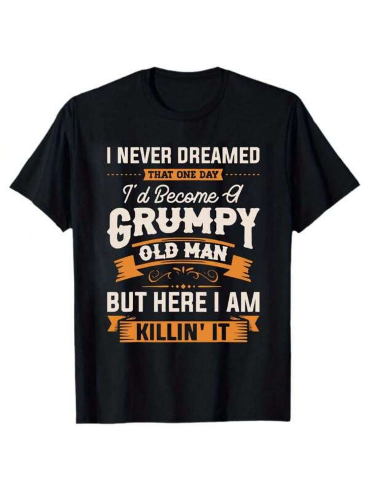Funny Grumpy Old Man Killin\' It T-Shirt | Sarcastic Grandpa Graphic Tee