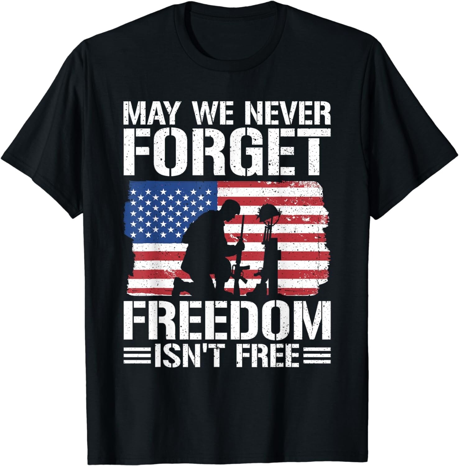 May We Never Forget Freedom Isn\'t Free Gift Unisex T-Shirt