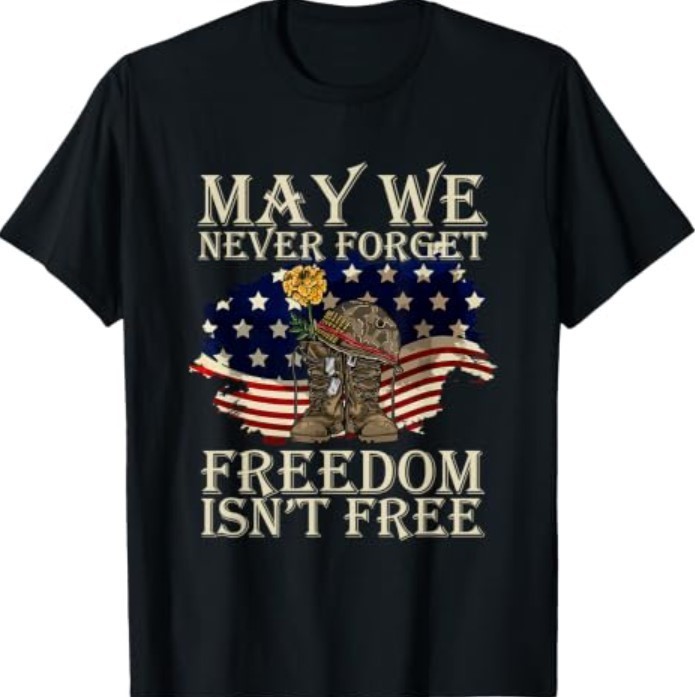 May We Never Forget Freedom Isnt Free Veterans Day T-Shirt