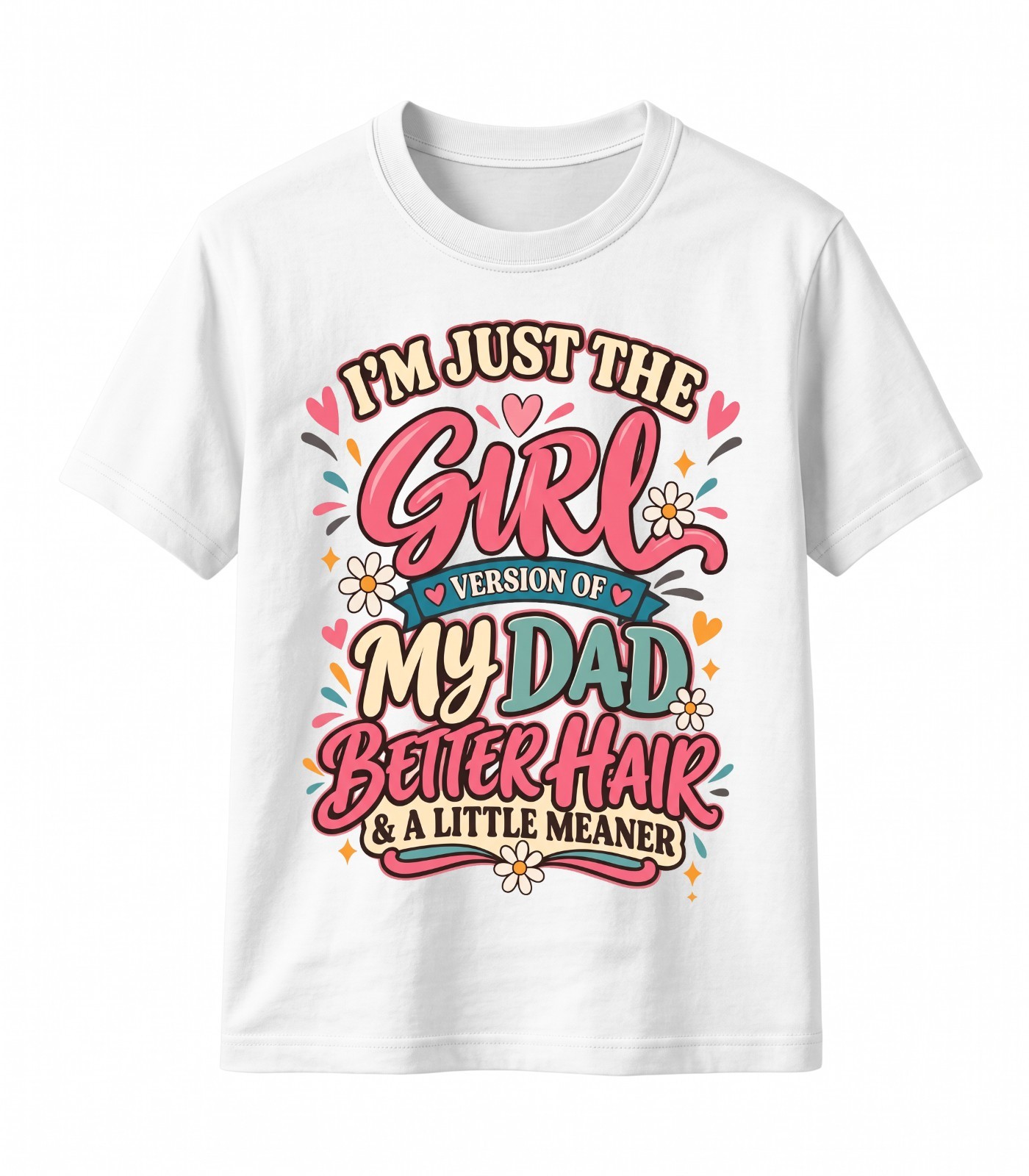 Funny Daughter Gift Girl Version Of My Dad Better Hair Meaner T-Shirt