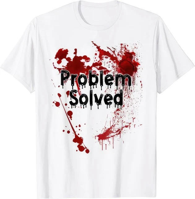 Problem Solved Blood Splatter Dark Horror Halloween T Shirt