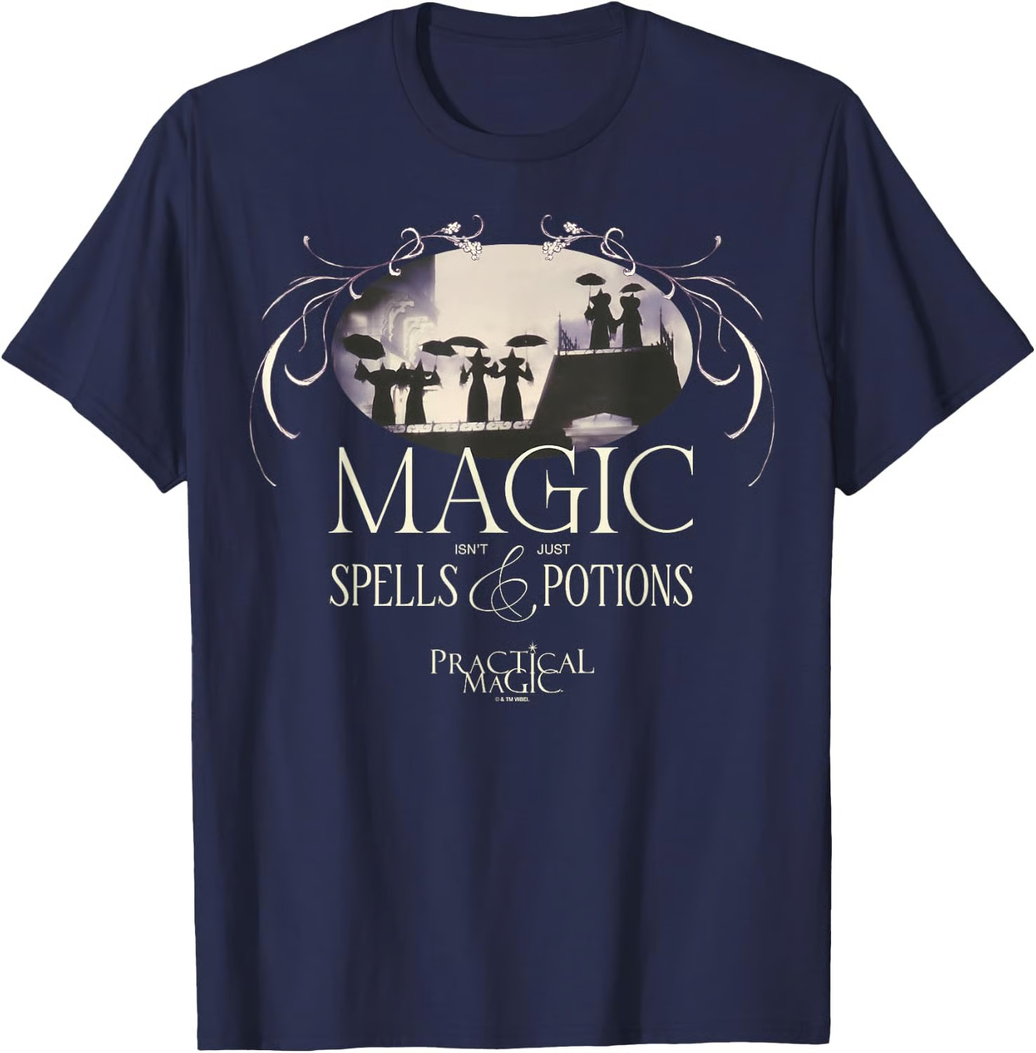 Practical Magic Magic Isn\'t Just Spells & Potions Witches T-Shirt