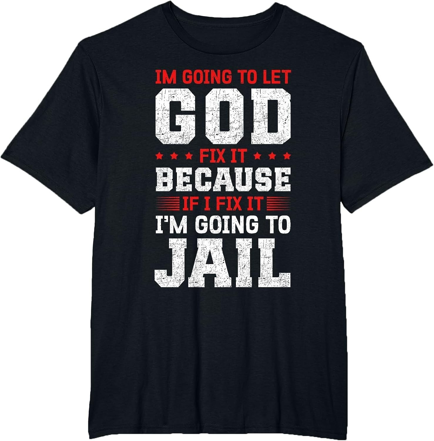 I\'m Going to Let God Fix It, Funny Faith Humor T-Shirt