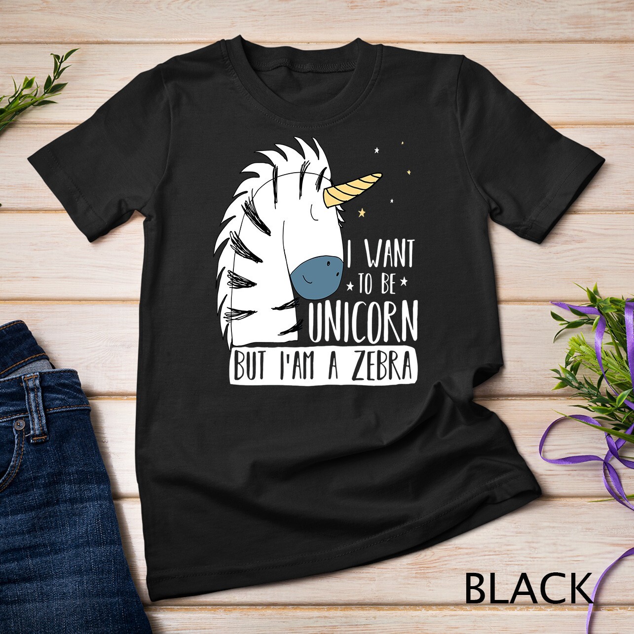 Funny I Want To Be Unicorn But I Am a Zebra  Tee Unisex T-shirt