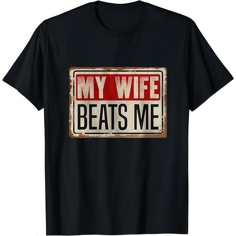Cotton Short Sleeve T-Shirt Funny My Wife Beats Me T-Shirt