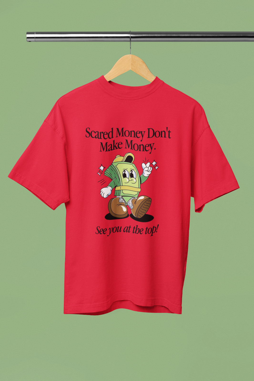 Scared Money Don’t Make Money T-Shirt
