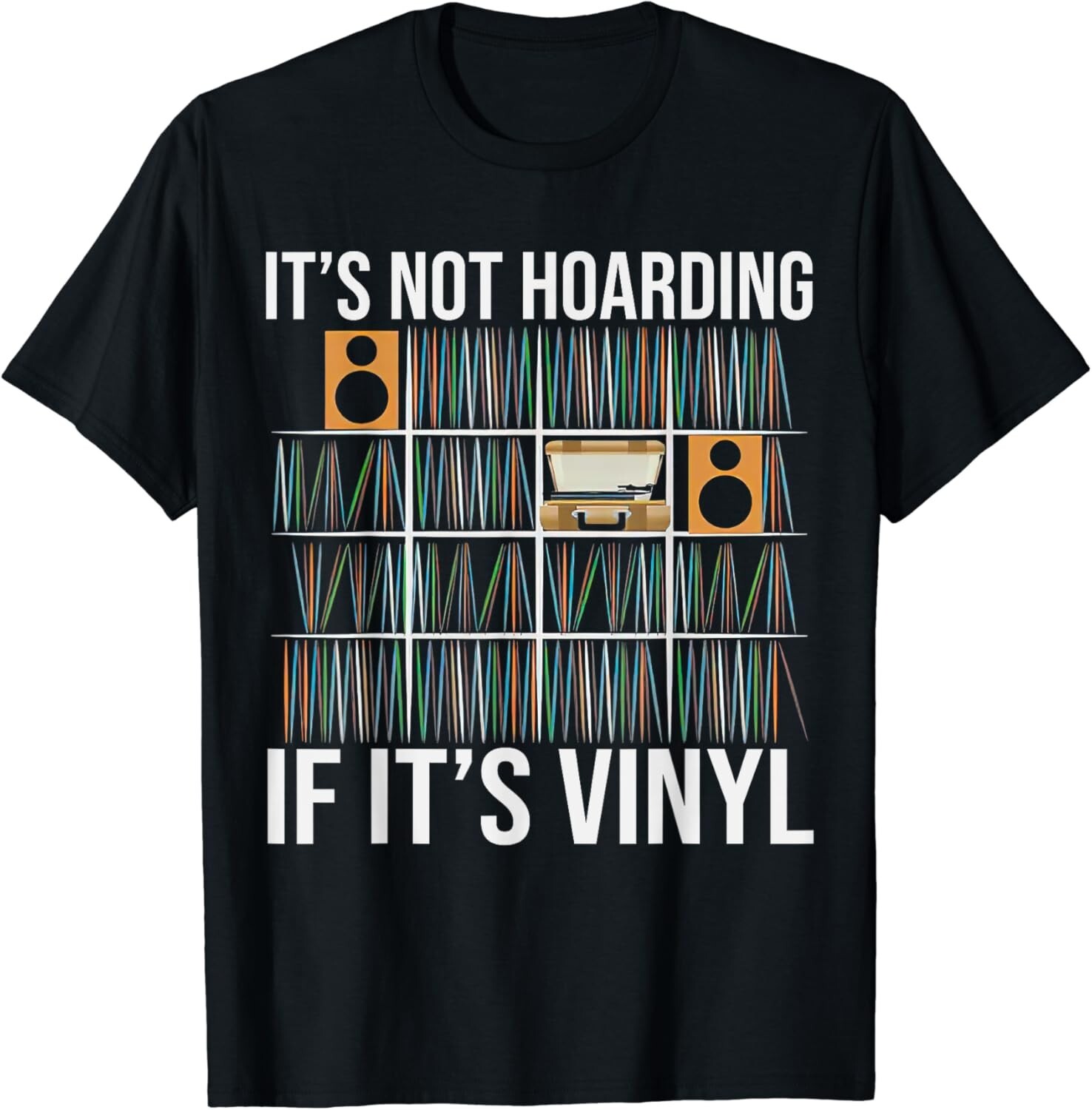 It_s Not Hoarding If It_s Vinyl Funny Vinyl Records Lover Gift Unisex T-Shirt