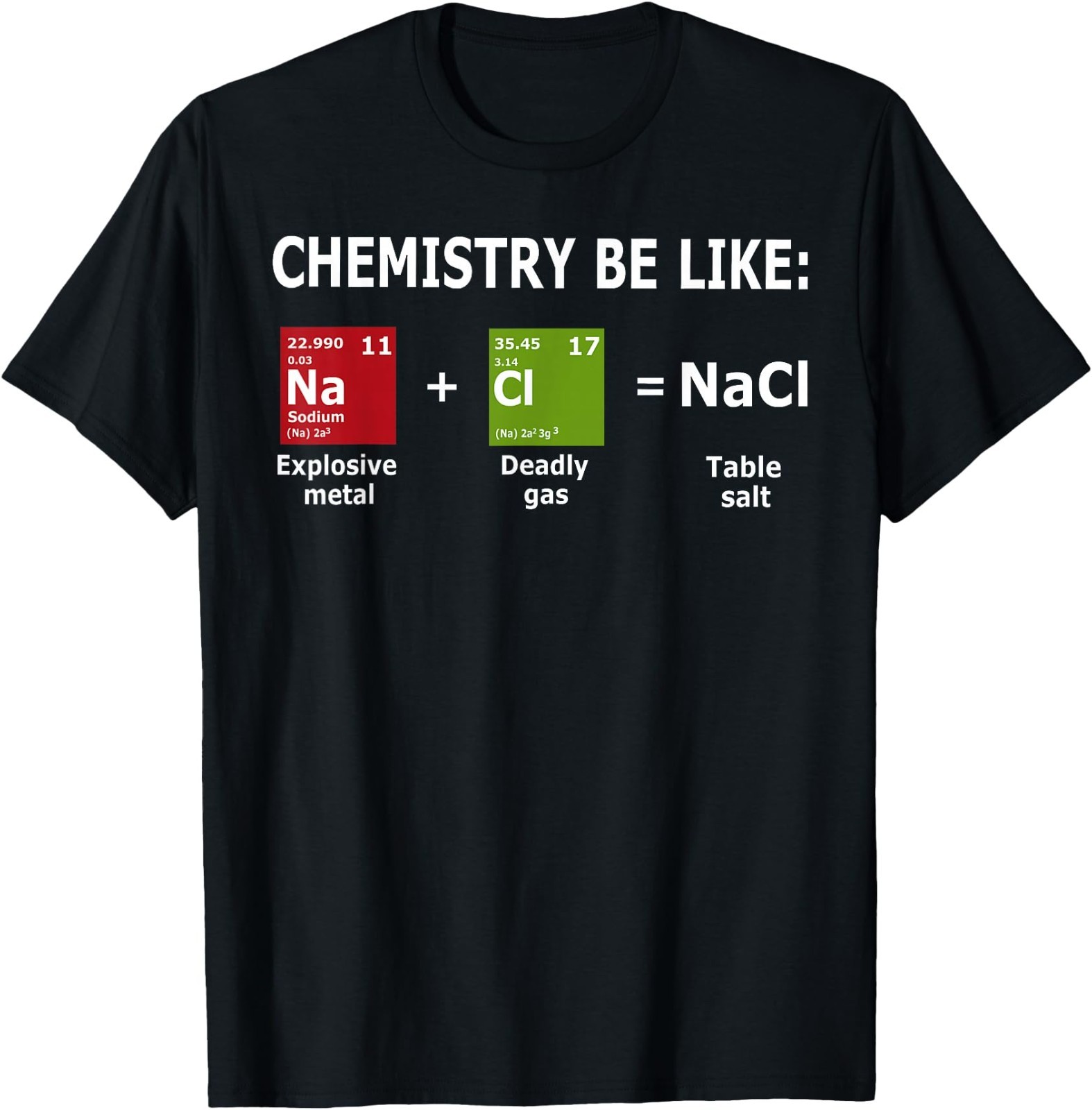 Chemistry Be Like NaCl T-Shirt