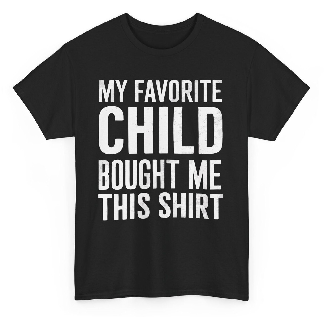 My Favorite Child Bought Me This Funny T-shirt - Novelty Mom Dad Joke Tee