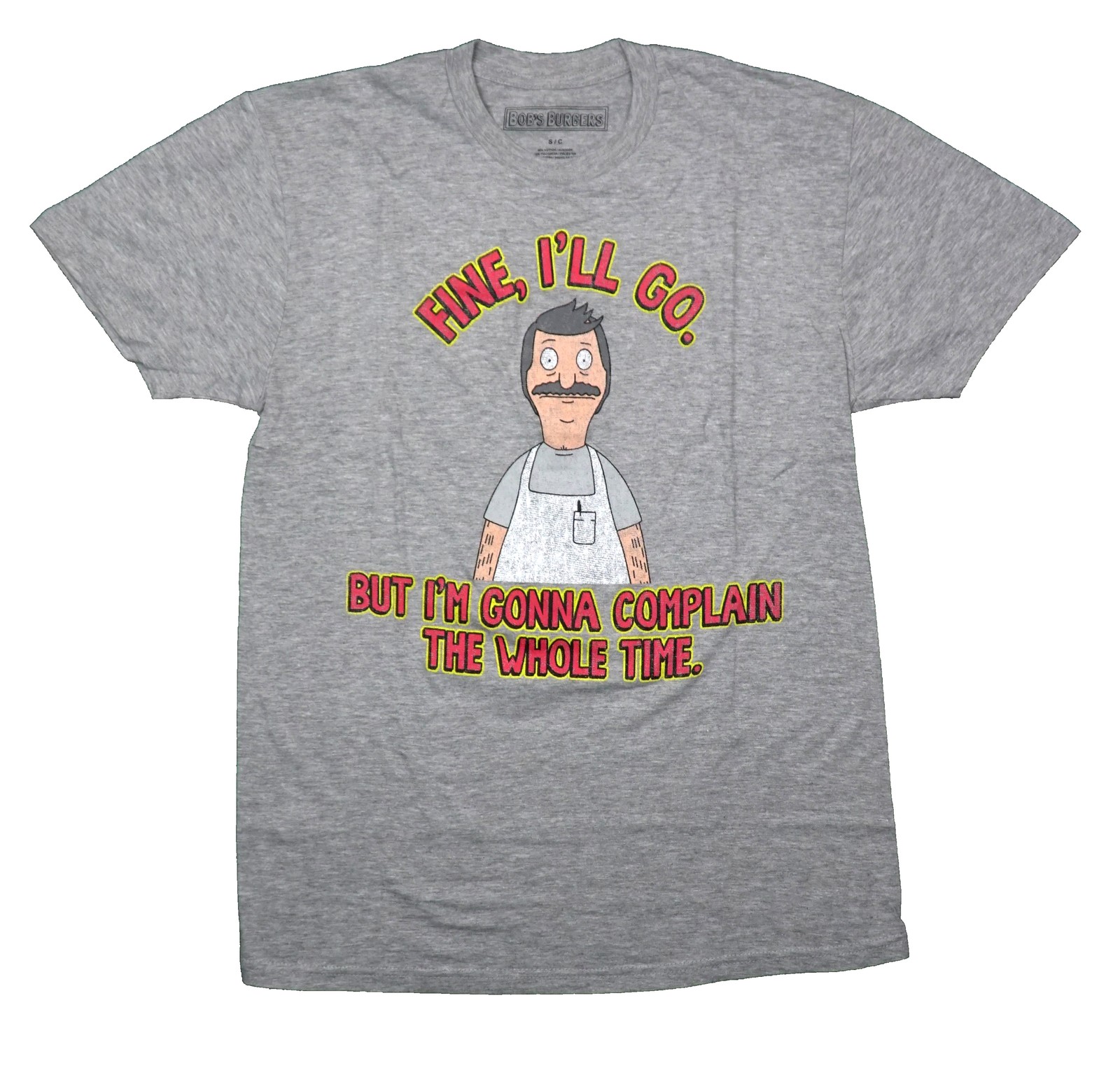 Bob\'s Burgers New Adult T-Shirt - Fine I\'ll Go But I\'m Going To Complain the