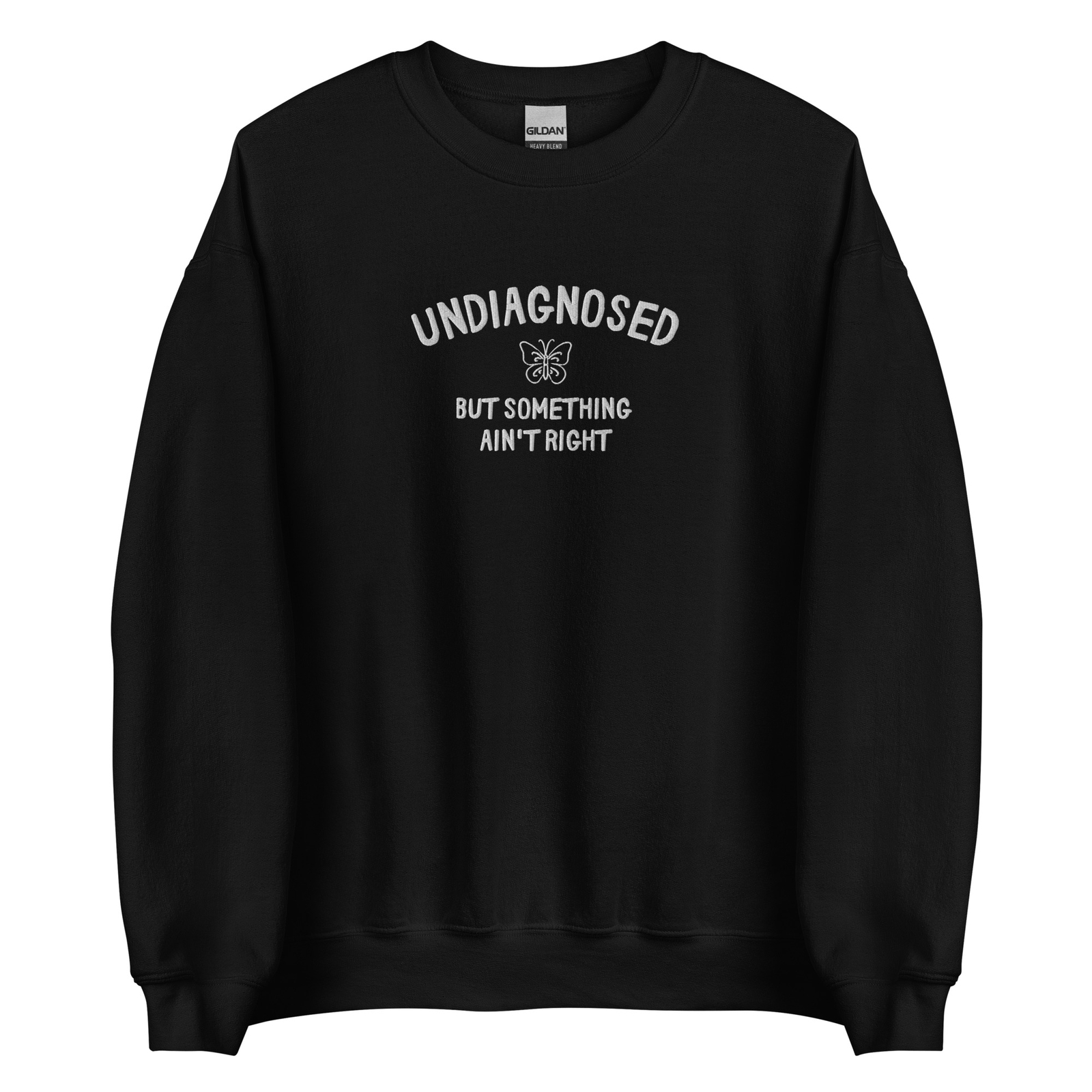 Undiagnosed But Something Ain’t Right Embroidered Sweatshirt Fun Mental Health