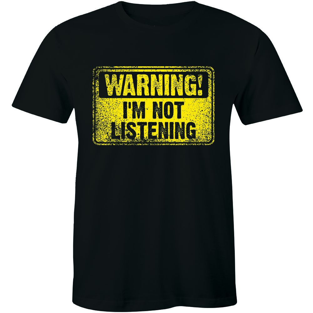 Warning I'm Not Listening Danger Fun Humour Construction Sign Mens T-Shirt