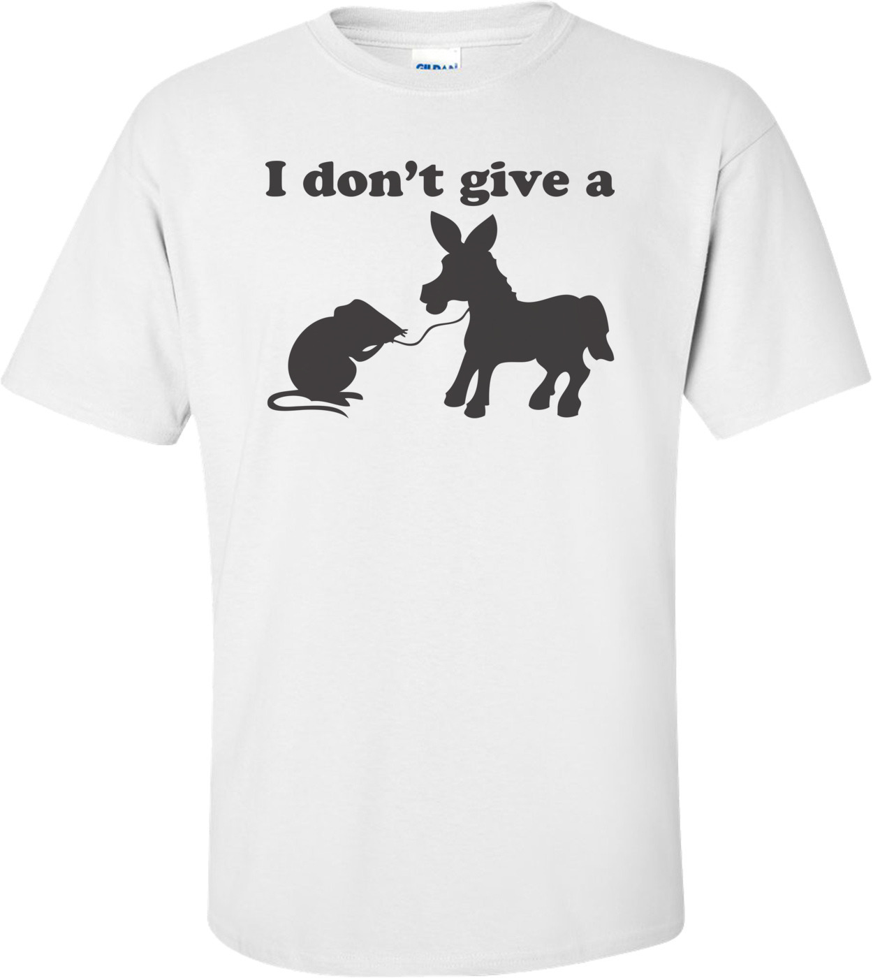 I Don\'t Give A Rats Ass Shirt