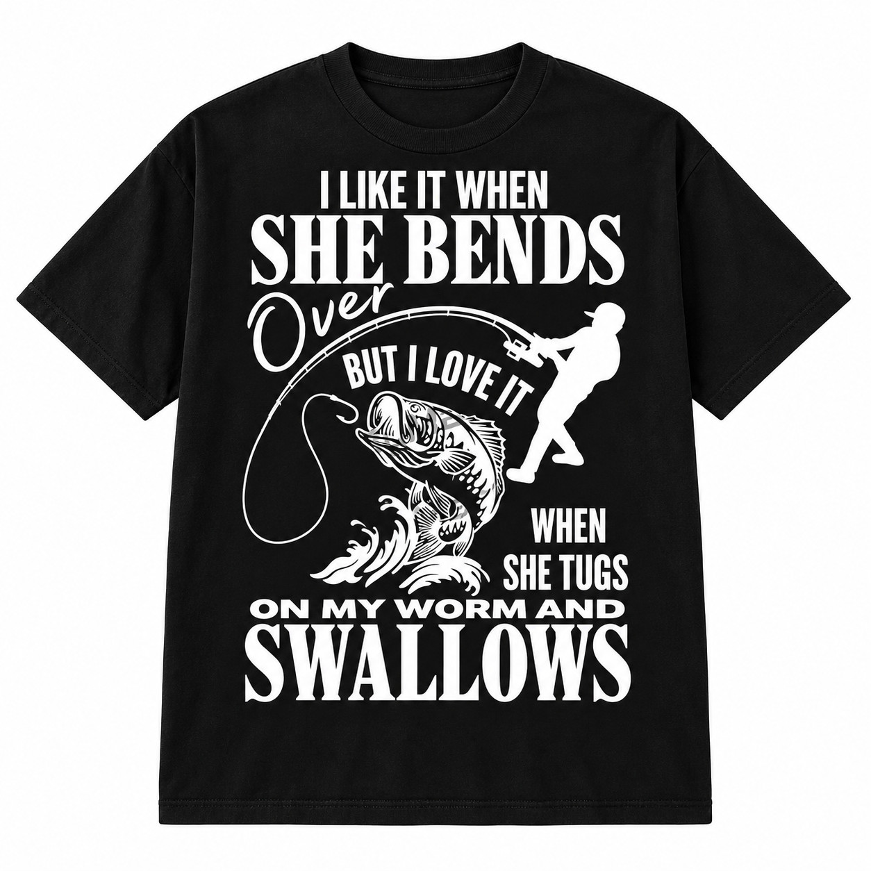 I Like It When She Bends Over Shirt Funny Fishing Fisherman Humor Graphic T-Shir