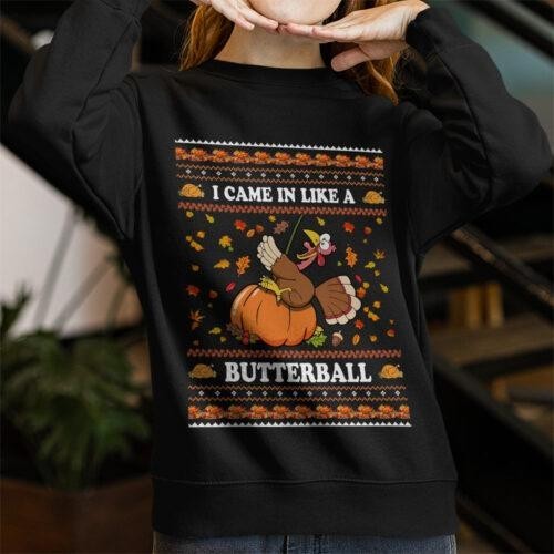 Funny Thanksgiving Ugly Sweater I Came In Like A Butterball Turkey Crewneck