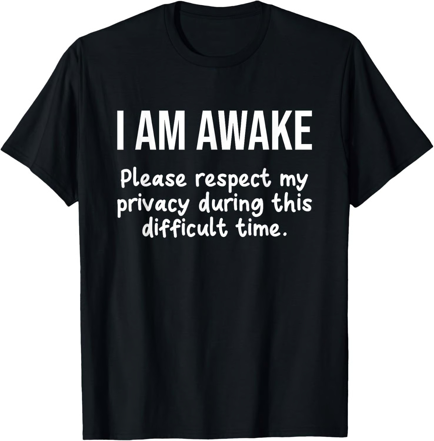 I Am Awake Please Respect My Privacy Funny Sarcastic Ironic T-Shirt