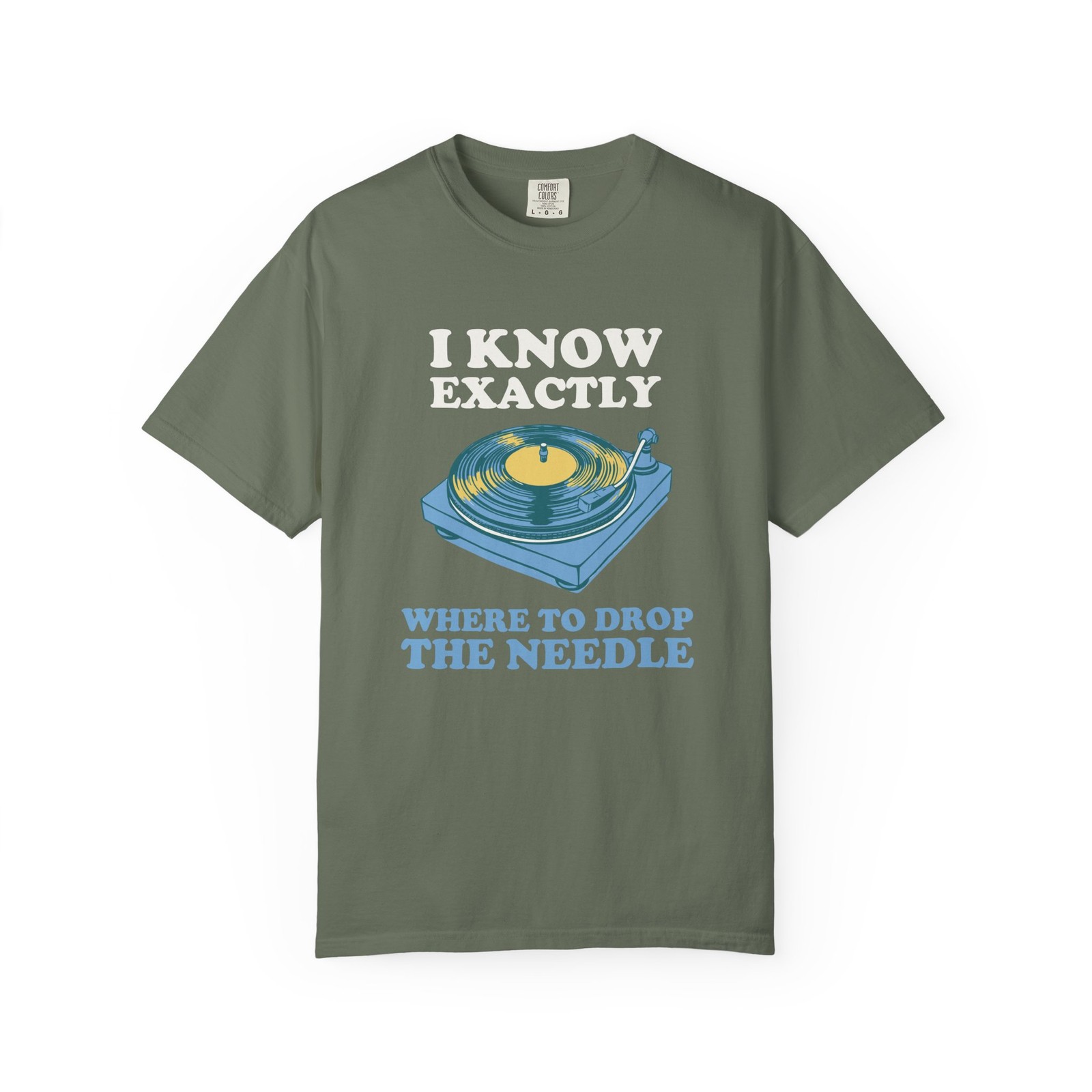 I Know Exactly Where to Drop the Needle Shirt Comfort Colors Unisex Tee