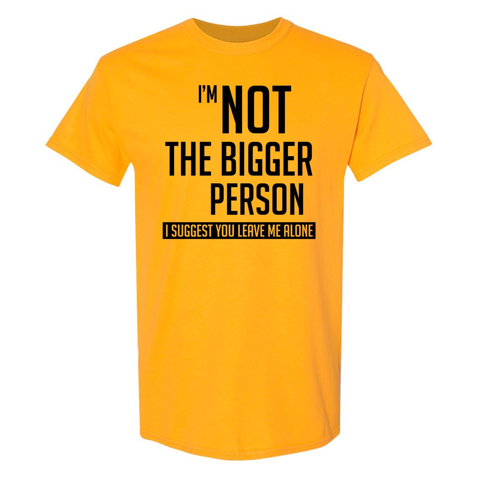 I'm Not the Bigger Person T-Shirt