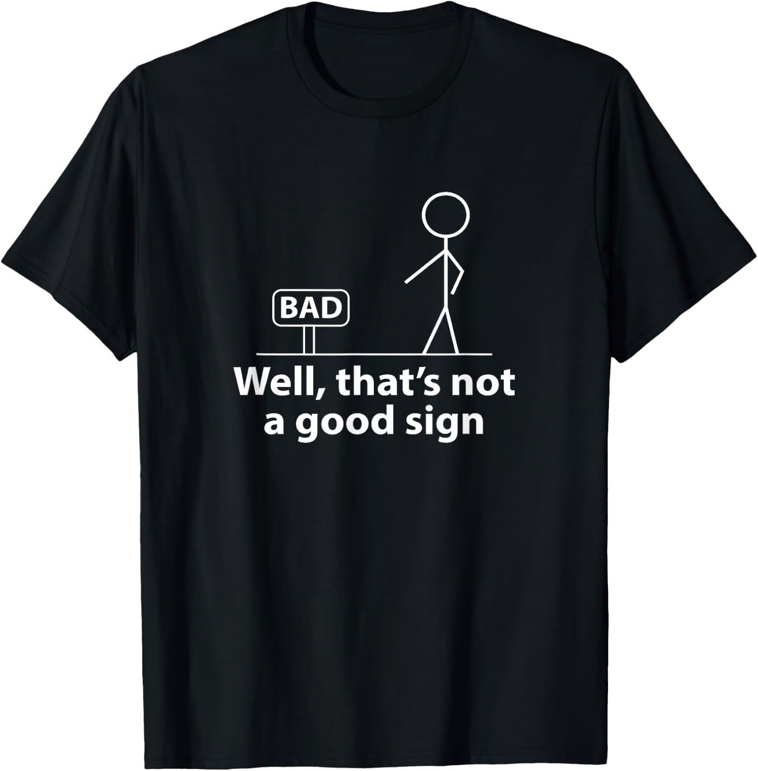 Well Thats Not A Good Sign Funny Shirt for Men Funny Graphic T-Shirt